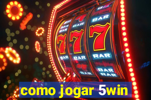 como jogar 5win